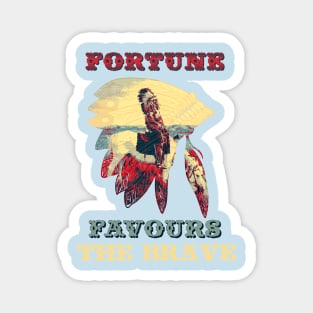 Fortune Favours the Brave Magnet