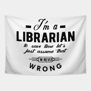 Librarian - I'm librarian to save time let just assume I'm never wrong Tapestry