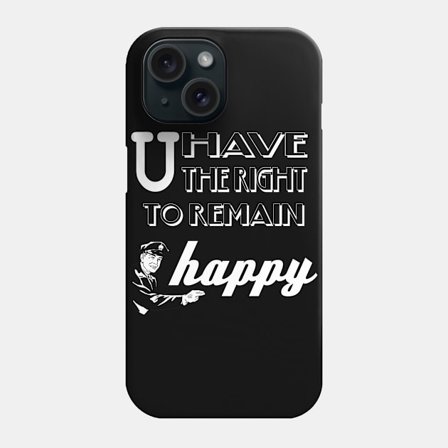 Funny policeman happy saying Phone Case by StarWheel