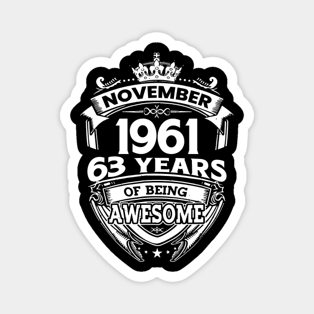 November 1961 63 Years Of Being Awesome 63rd Birthday Magnet by Hsieh Claretta Art