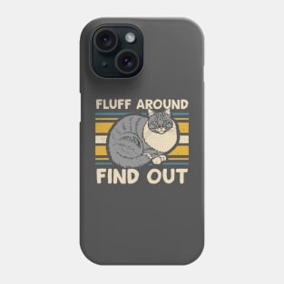 Retro Vintage Cat Fluff Around and Find Out Funny Sayings, Phone Case