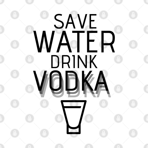 Save Water Drink VODKA by RIVEofficial