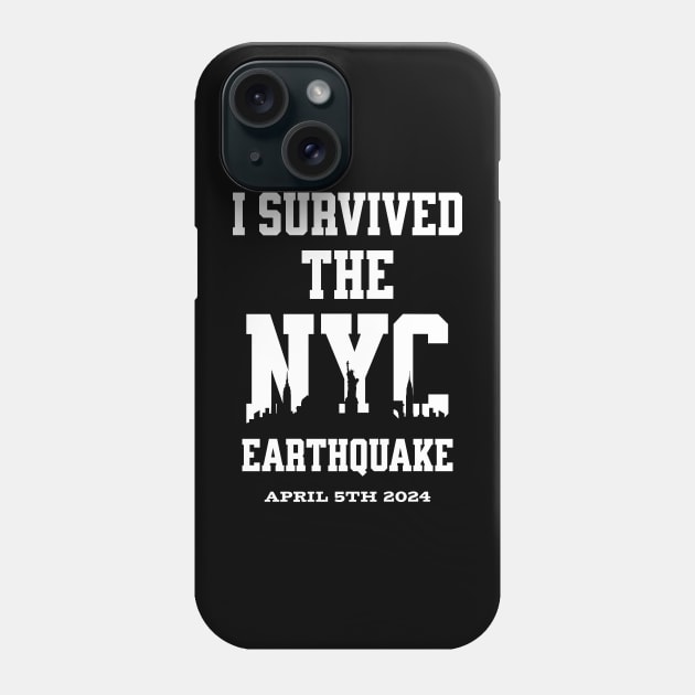 I Survived the NYC Earthquake April 5th, 2024 Phone Case by Nexa Tee Designs