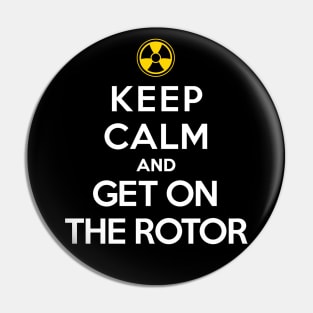 Keep Calm and Get On the Rotor Pin