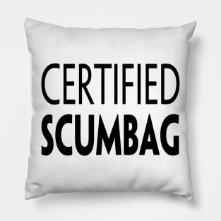 CERTIFIED SCUMBAG Pillow