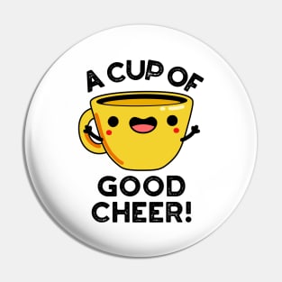 A Cup Of Good Cheer Cute Cup Pun Pin