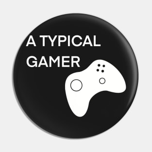 A Typical Gamer Pin