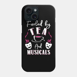 Fueled by Tea and Musicals Phone Case
