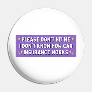 Please Don't Hit Me I Don't Know How Car Insurance Works, Funny Car Insurance Bumper Pin