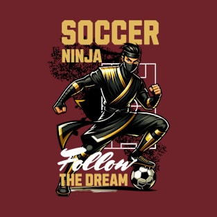 Soccer Ninja Follow The Dream T-Shirt