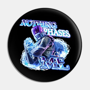 Wraith Nothing Phases Me Pin