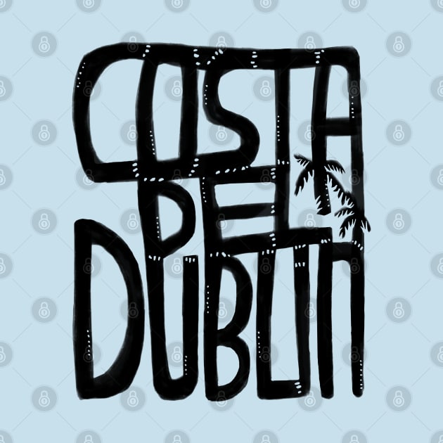 Costa Del Dublin, Irish Summer, Funny Dublin by badlydrawnbabe
