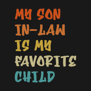 My Son In Law Is My Favorite Child Funny Family Humor Retro T-Shirt