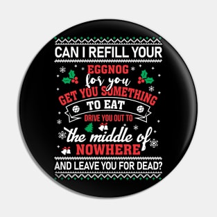 Christmas Vacation Quote Can I Refill Your Eggnog T-Shirt Pin