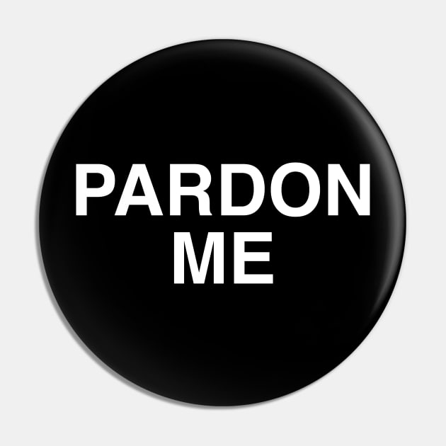 PARDON ME Pin by TheCosmicTradingPost