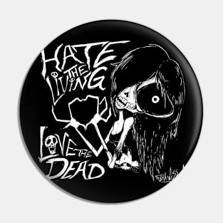 Hate The Living, Love The Dead Pin