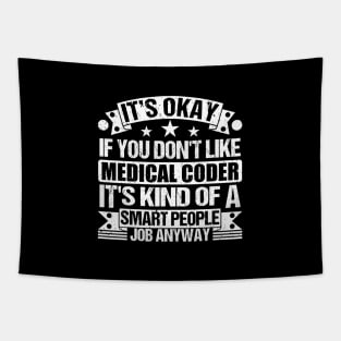 Medical Coder lover It's Okay If You Don't Like Medical Coder It's Kind Of A Smart People job Anyway Tapestry