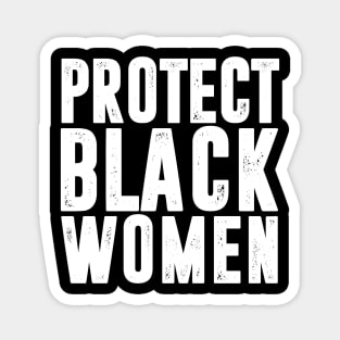 PROTECT BLACK WOMEN Magnet