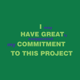 Commitment to the Project (green) T-Shirt