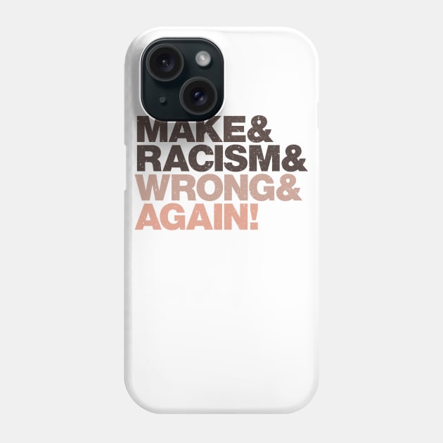 Make Racism Wrong Again | Strong Quotes against racism, violence and for human rights Phone Case by Keetano