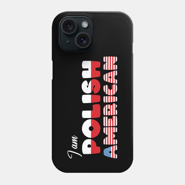 I am Polish American Phone Case by Slavstuff