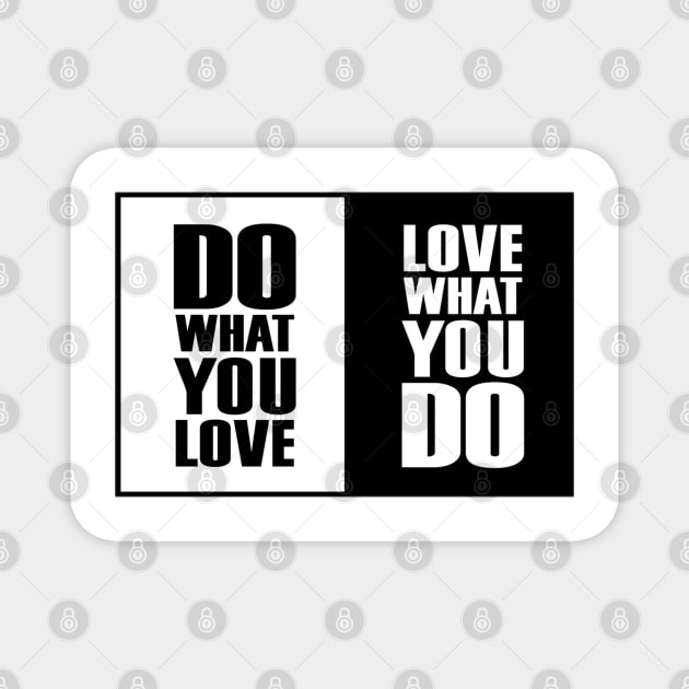 Do What You |Love| What You Do Motivation Magnet by DarkTee.xyz