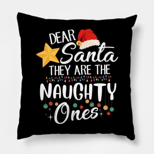 Funny Merry Christmas Gift Dear Santa They Are Naughty Ones Pillow