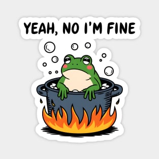 Yeah, No I'm Fine Magnet