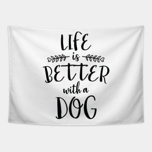 Life is Better With a Dog Tapestry