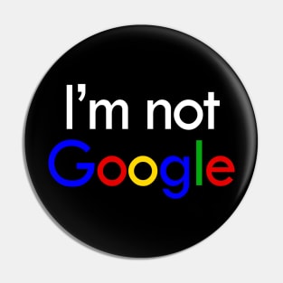 I'm not Google Pin