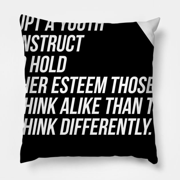 the surest way to corrupt a youth is to instruct him to hold in higher esteem those who think alike than those who think differently Pillow by GMAT