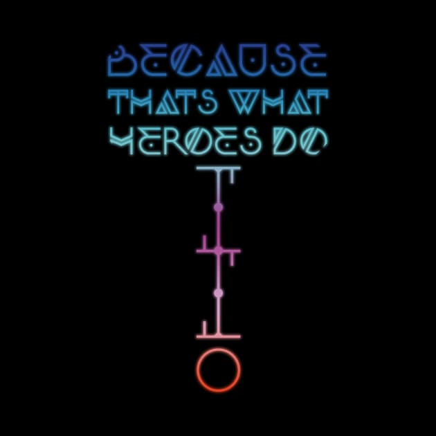 Because That's What Heroes Do. by alarts