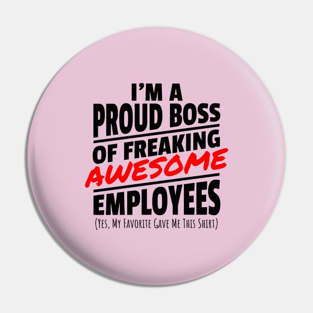 I Am A Pround Boss Pin by bagasarman