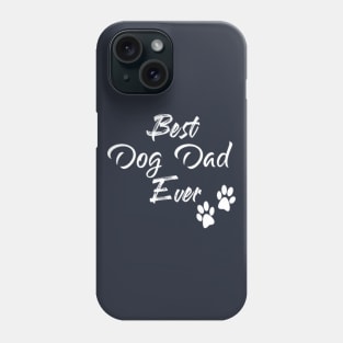 Best Dog Dad Ever, Fathers Day Gift Phone Case