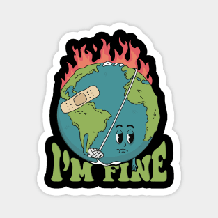 Earth Day I’m Fine Save The Planet Love your mother earth Magnet