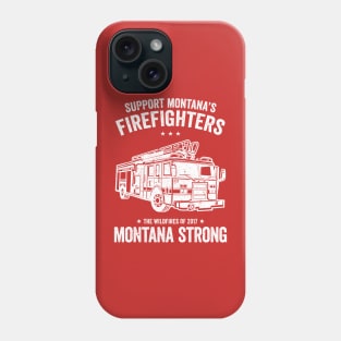 Support Montana's Firefighters - The Wildfires of 2017 - Montana Strong Phone Case