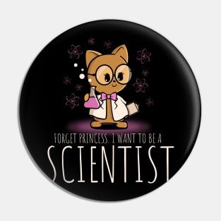 Forget Princess. I Want To Be A Scientist Pin