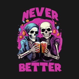 Never Better Skeleton Tee, Spooky Funny Halloween T-Shirt