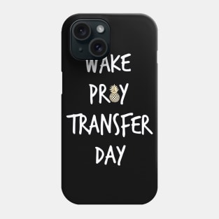 wake pray transfer day Phone Case