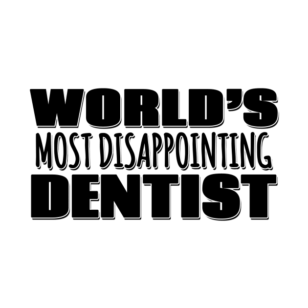 World's Most Disappointing Dentist by Mookle