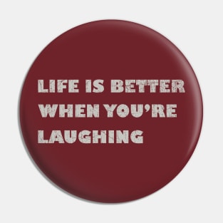 Life is Better When You're Laughing Pin