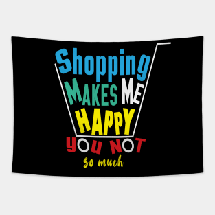 shopping makes me happy you not so much Tapestry