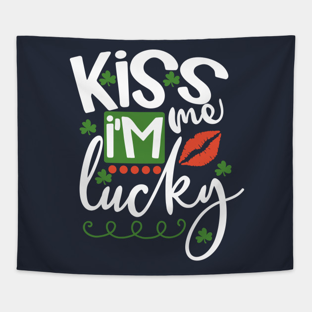 Funny St. Patrick's day Kiss me I'm lucky