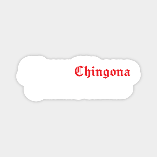 Always Chingona Sometimes Cabrona Magnet