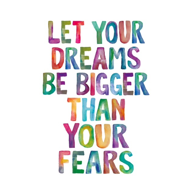 Let Your Dreams Be Bigger Than Your Fears in Rainbow Watercolors by MotivatedType