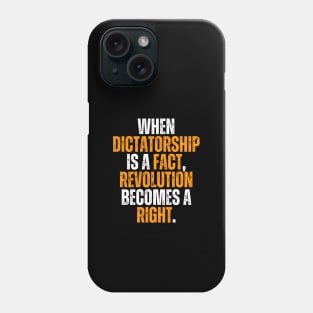 when dictatorship is a fact revolution is a right Phone Case