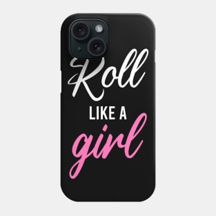 Roll like a girl - bjj Phone Case