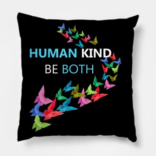 Human Kind Be Both Kindness Awareness Pillow