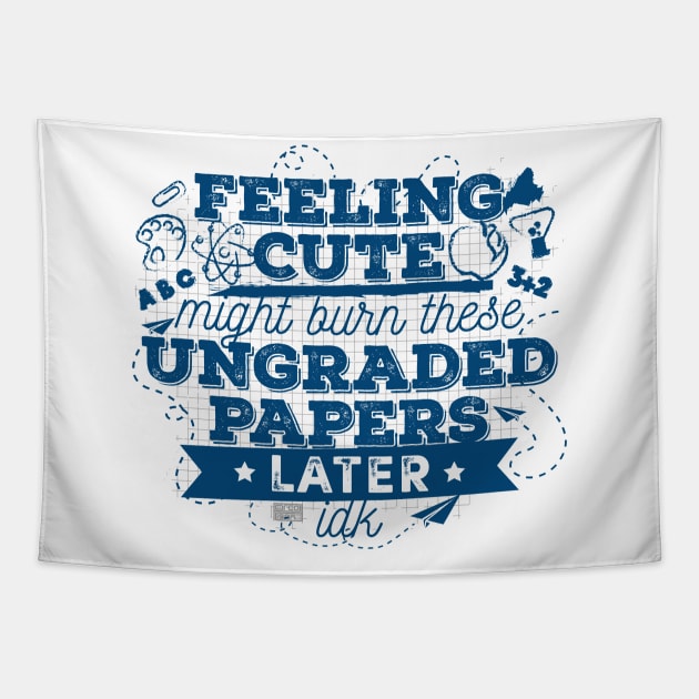 FUN FEELING CUTE BURN UNGRADED PAPERS SCHOOL TEACHER Tapestry by porcodiseno