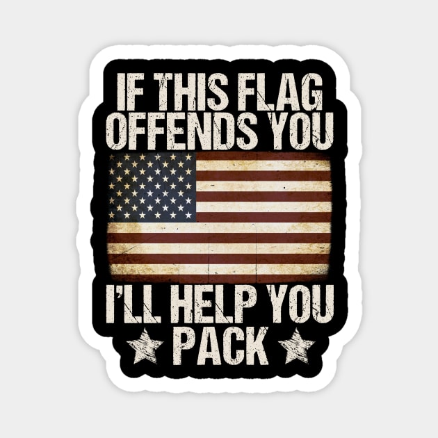 If This Flag Offends You I'll Help You Pack Veteran American Magnet by drag is art